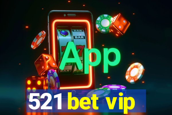 521 bet vip